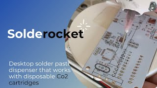 You'll Never Believe This Solder Paste Dispenser that Works with Co2 Cartridges. Named: Solderocket.