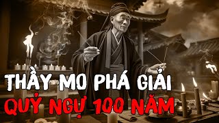 Thầy mo phá giải quỷ ngự 100 năm - Nghe truyện ma đêm khuya Mc Đình Soạn mới nhất