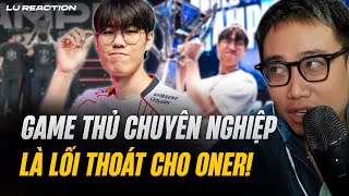 Game thủ chuyên nghiệp là lối thoát cho Oner! | Lu Reaction 