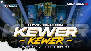 DJ KEWER KEWER - PARTY BASS NGUK NGUK MIDDLE NROTOK NULUP ‼️ COCOK BUAT CEK SOUND