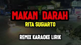 Makan Darah Karaoke Remix | Rita Sugiarto