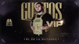 El De La Guitarra - Gustos VIP [ ]