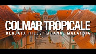 COLMAR TROPICALE 🇲🇾 [4K]