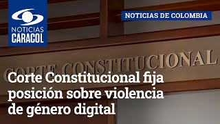 Corte Constitucional fija posición sobre violencia de género digital