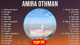 Amira Othman 2024 MIX Playlist - Takkan Merubah, Alah Bisa, Sambil, Jaga-Jaga