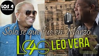 LOS 4 Ft. LEO VERA - SOLO SE QUE FUE EN MARZO