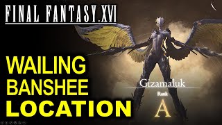 Where to Find Gizamaluk - The Wailing Banshee Location | Final Fantasy XVI (FF16)