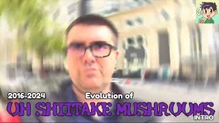 Evolution of Oh Shiitake Mushrooms Intro (2016-2024)