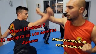 EL SECRETO DE LOS MONTES ANNAM// ARMA HUMANA 2// Con el Sifu Ernesto// #kungfu #pakwaiioden