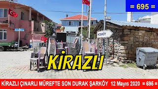 KİRAZLI ÇINARLI MÜREFTE SON DURAK ŞARKÖY  12 Mayıs 2020  = 695 =