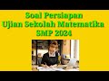 Soal Ujian sekolah Matematika SMP 2024