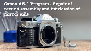 Canon AE-1 Program - Repair of rewind assembly and lubrication of mirror unit