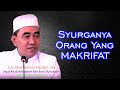 ORANG YANG SUDAH MAKRIFAT TELAH MENIKMATI SYURGA WALAUPUN MASIH DI DUNIA - GURU BAKHIET