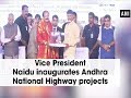 Vice President Naidu inaugurates Andhra National Highway projects - Andhra Pradesh News