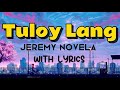 Tuloy Lang - Jeremy Novela | with Lyrics Most Requested Favorite OPM Song