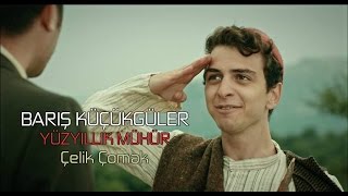 Barış Küçükgüler | Yüzyıllık Mühür (2016) - Çelik Çomak