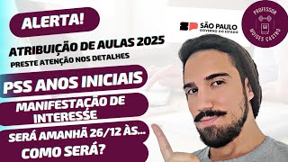 Atribuição de aulas 2025: Amanhã irá abrir a manifestação de interesse do PSS anos iniciais.