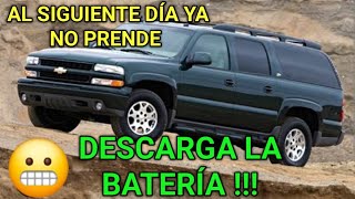 CHEVROLET SUBURBAN SILVERADO SIERRA TAHOE DESCARGA LA BATERÍA