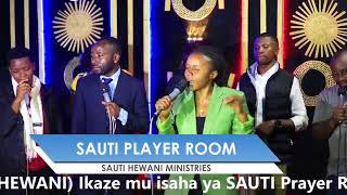 LIVE SAUTI PRAYER ROOM: BANA NA SAUTI MU BIHE BY'IMBARAGA ZO KURAMYA NO GUHIMBAZA