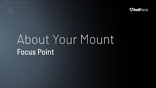 About Your Mount • Focus Point