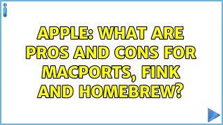 Apple: What are pros and cons for MacPorts, Fink and Homebrew? (5 Solutions!!)