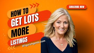 Get More Listings: The Secrets Every Agent Needs