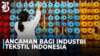 Industri Babak Belur! Indonesia dibanjiri Tekstil Impor