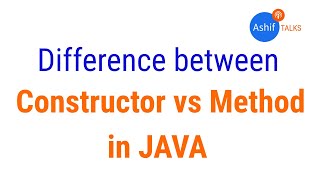 Difference between Constructor and Method in Java | Java Tutorial | Ashif Talks | Ashif Ali