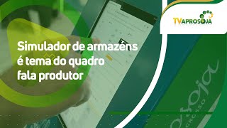 Simulador de armazéns é tema do quadro fala produtor #EspaçoAprosoja 28.10.21