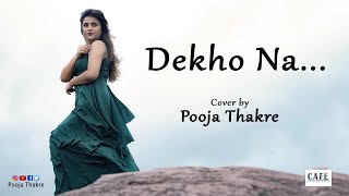 Dekho Na | Fanaa | Cover Song | Pooja Thakre | Sunidhi Chauhan | Sonu Nigam | Aamir Khan | Kajol