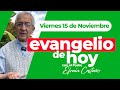 Evangelio de hoy Viernes 15 de Noviembre Padre Efraín Arquidiócesis de Manizales LECTIO DIVINA