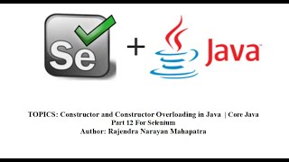 Constructor and Constructor Overloading in Java | Core Java Part 12 For Selenium