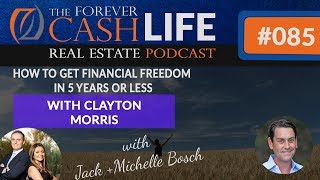 Forever Cash Real Estate Podcast 085 - Become Financially Free Fast With Clayton Morris