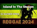 Island In The Stream - Dolly Parton, Kenny Rogers ( Reggae ) Dj Rafzkie 2024