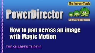 PowerDirector 15 - How to pan across an image with Magic Motion