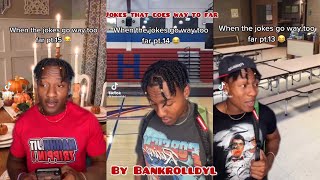 When the jokes go way too far pt.1 - pt.15 by (@bankrolldyl ) (Nahh jit trippin) (that’s crazy) pt.3