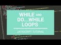 JavaScript Tutorial: While and Do...While Loops