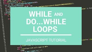 JavaScript Tutorial: While and Do...While Loops