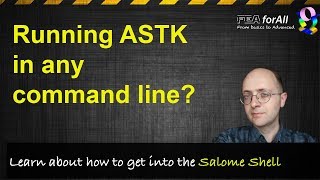 How to run ASTK in Any Command Line - Salome Meca Tutorial