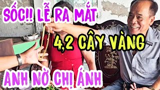 SỐC!! 4,2 CÂY VÀNG LỄ RA MẮT ANH NỜ TẶNG CHỊ ÁNH #1070