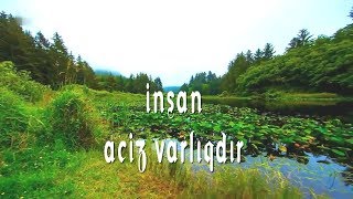 İnsan aciz varlıqdır