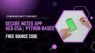 Secure Notes App in Python 🔐 | AES-256 Encryption | Cybersecurity Project
