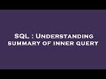 SQL : Understanding summary of inner query