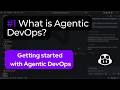 What is Agentic DevOps (in early 2026) - Getting Started with Agentic DevOps series