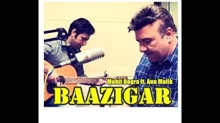 Baazigar - Fingerstyle Guitar by Mohit Dogra ft. Anu Malik