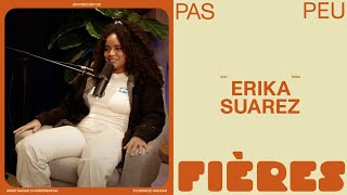 Pas peu fières - Erika Suarez | animé par Florence Nadeau et Anne-Sarah Charbonneau