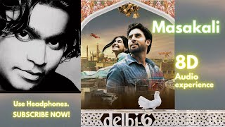 Masakali - 8D Song | Delhi 6 Songs | Hindi Lyrical Video | A. R. Rahman | Mohit Chauhan