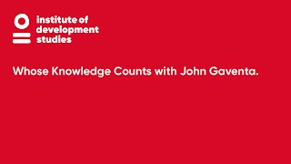 Whose Knowledge Counts: A lecture from the IDS Shaping Policy with Evidence course