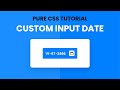 Custom Input Date | Styling Input Date | Pure CSS Tutorial