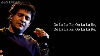 Oo La La Re Full Song With Lyrics by K.K & Alka Yagnik